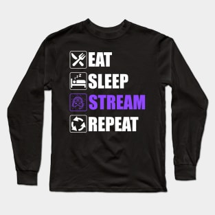 Eat Sleep Stream Repeat - Funny Streamers Long Sleeve T-Shirt